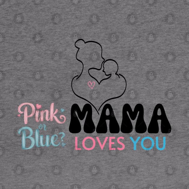 Cute Pink Or Blue Mama Loves You Baby Gender Reveal Baby Shower Mother's Day by Motistry